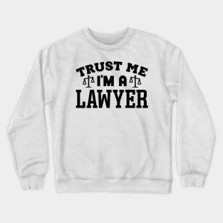 Trust Me, I'm a Lawyer Crewneck Sweatshirt